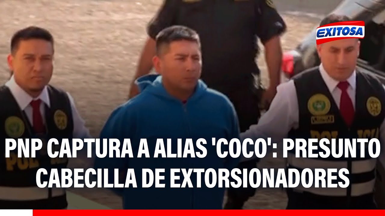 🔴🔵 PNP captura a alias 'Coco': Presunto cabecilla de extorsionadores de Lima Norte