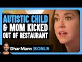 AUTISTIC CHILD Mom KICKED OUT Of Restaurant Dhar Mann Bonus