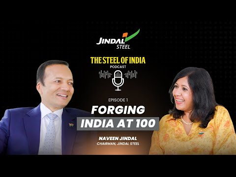 Jindal Steel | The Steel Of India Podcast | Episode 1: Forging India at 100