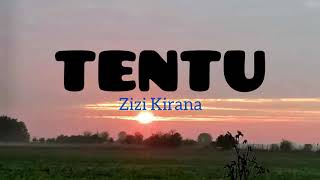 Zizi Kirana - Tentu ( lyrics )