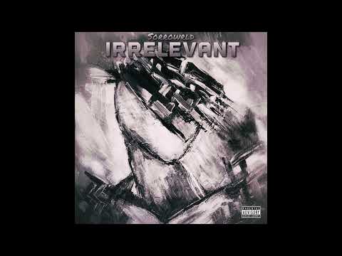 Sorrowrld - Irrelevant (Official Audio)