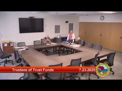 7.23.2025 Trustees of Trust Funds