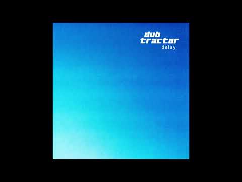 Dub Tractor - Delay (Full Album) - 0100