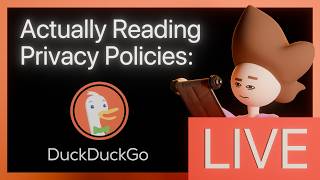 DuckDuckGo - Actually reading privacy policies (Live Stream Version)