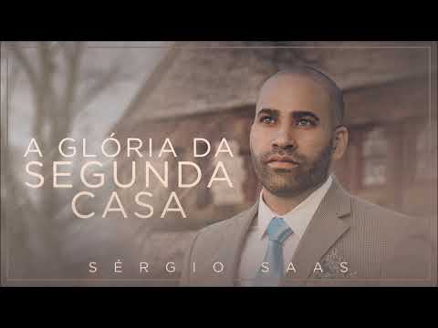 A Glória Da Segunda Casa - Sérgio Saas