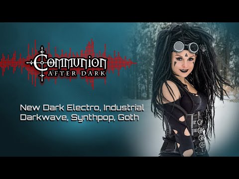 Communion After Dark - New Dark Electro, Industrial, EBM, Gothic, Synthpop,  Goth