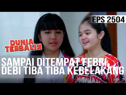 SAMPAI DITEMPAT FEBRI,  DEBI TIBA TIBA NUMPANG KEBELAKANG - DUNIA TERBALIK