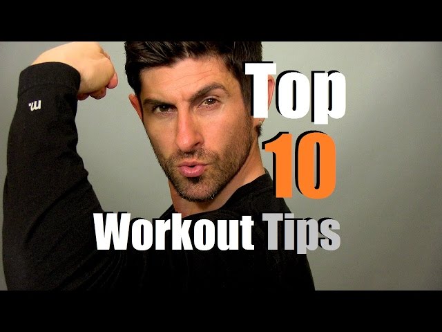 Top 10 Workout Tips | Muscle Building & Body Fat Burning Advice