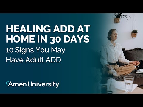 Healing ADD at Home in 30 Days | 10 Signs You May Have Adult ADD