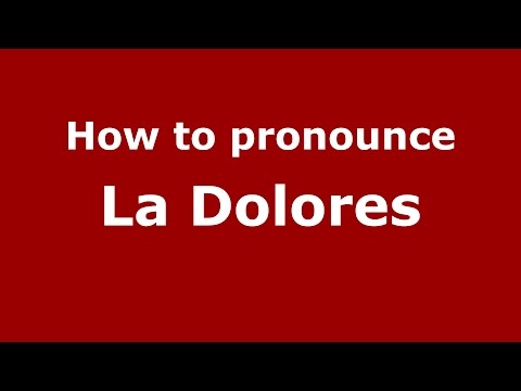 How to pronounce La Dolores (Colombia/Colombian Spanish) - PronounceNames.com