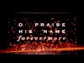 O Praise The Name (Anastasis)- Hillsong Worship ...
