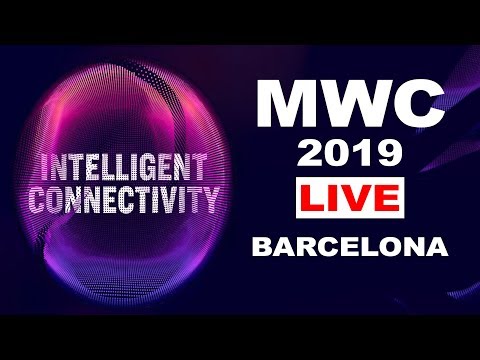 MWC 2019 LIVE 🔴 FROM BARCELONA 🗼  [WATCH NOW]
