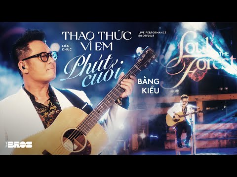 LK Thao Thức Vì Em & Phút Cuối - Bằng Kiều | Live at Soul of The Forest