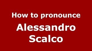 How to pronounce Alessandro Scalco
