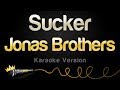 Jonas Brothers - Sucker (Karaoke Version) Jonas Brothers - Sucker (Karaoke Version)