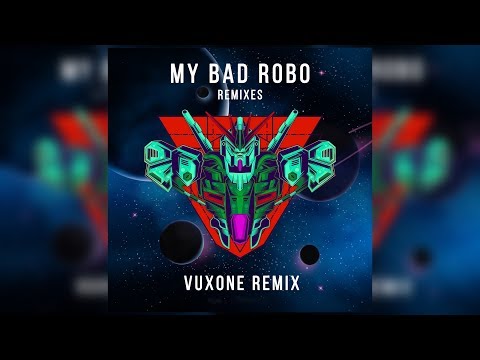 JV2R - My Bad Robo (Vuxone Remix)