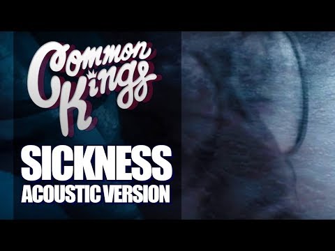 👑 Common Kings - Sickness (Acoustic Version) (Official Lyric Video)