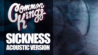 Common Kings SICKNESS (Acoustic Version) Official Lyric Video