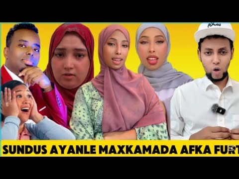 MAXKAMADA DAAHIR SUNDUS AYANLE O AFKA FURTAY DAGAAL ADNA LAGSAHAH K...