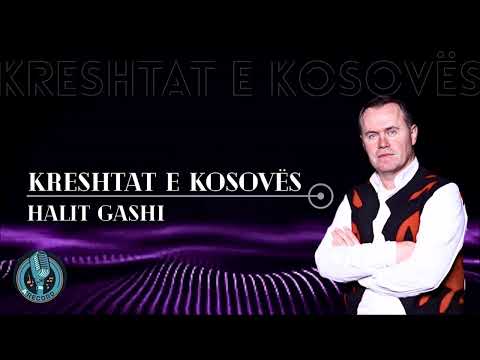 Halit Gashi - Kreshtat e Kosovës (Official Song)