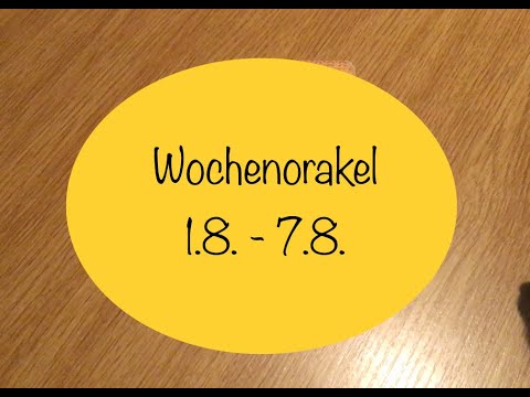 Wochenorakel vom 1.8. - 7.8.2022