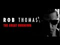 Rob Thomas - The Great Unknown (Video Edit)