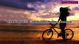 Download lagu jikalau kau cinta - judika (Cover Andmesh Kamaleng) mp3