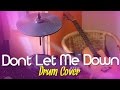 Dont Let Me Down Remix (Drum Improvisation ...