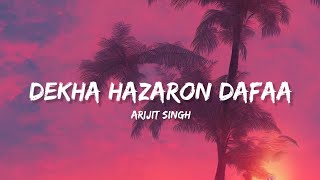 Dekha Hazaro Dafaa - Arijit Singh &amp; Palak (Lyrics) | Lyrical Bam Hindi