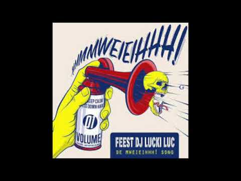 Feest DJ Lucki Luc   De Mweieihhh! Song