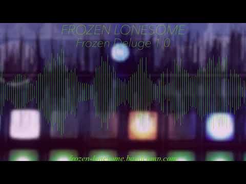 FROZEN LONESOME: Frozen Deluge 1.0