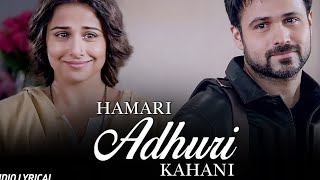 Download lagu Hamari Adhuri Kahani 😔- Lyrical Song |Arjit Singh | Emraan Hashmi, Vidya Balan| Jeet Gannguli mp3