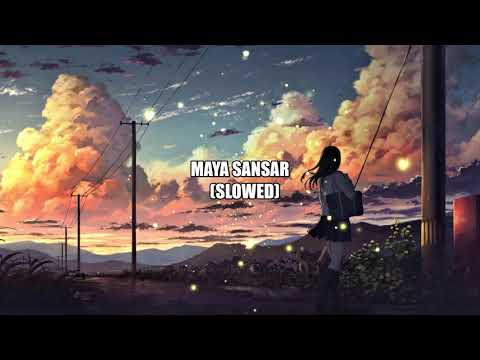 MAYA SANSAR (SLOWED)
