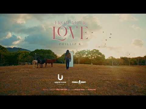 From Your Love - Phillip K