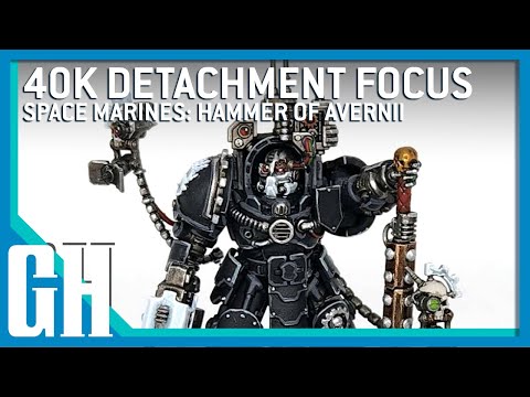40k Detachment Focus - Space Marines: Hammer of Avernii