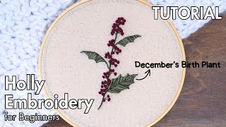 TUTORIAL: Holly Embroidery for Beginners | December's Birth Plant Embroidery | DIY Pattern