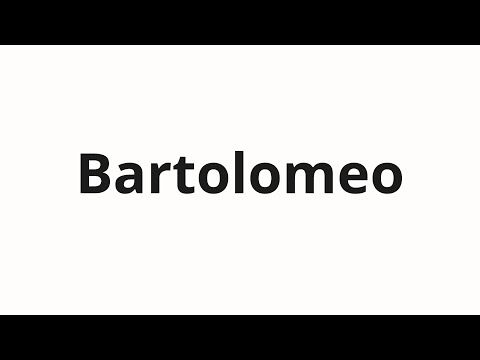 How to pronounce Bartolomeo