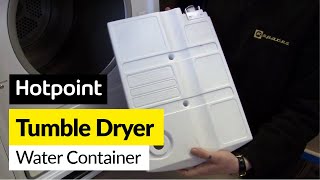 How to replace the tumble dryer water container on a  Hotpoint dryer