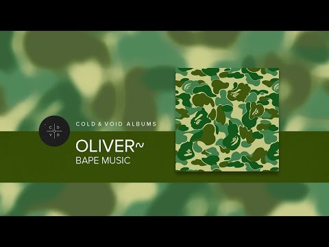 Oliver~ bape music [FULL ALBUM]
