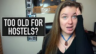 WHY I'M TOO OLD FOR HOSTELS...
