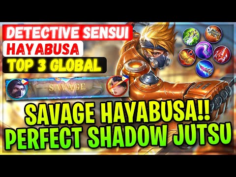 SAVAGE HAYABUSA!! Perfect Shadow Jutsu [ Top Global Hayabusa ] Detective Sensui - Mobile Legends