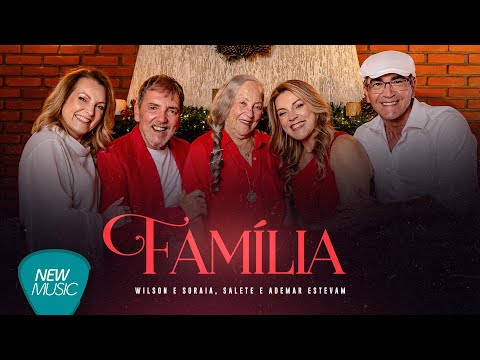 Wilson e Soraia, Salete e Ademar Estevam - Família [Clipe Oficial]