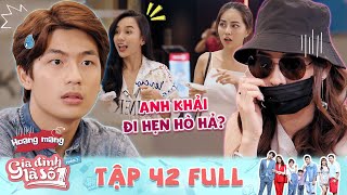 Gia Đình Là Số 1 P3 | Tập 42 Full: Tránh vỏ dưa gặp vỏ dừa cặp đôi hẹn hò bí mật gặp toàn người quen