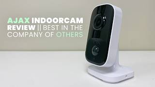 Ajax IndoorCam | Review | Best in the Company of Others