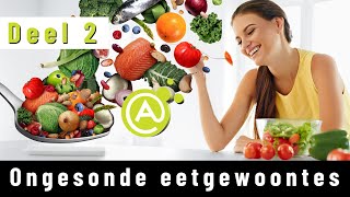 Ongesonde eetgewoontes (Deel 2)