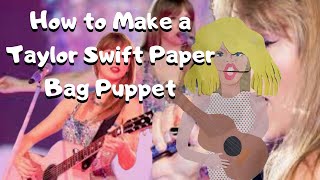 How to Make and Win a Taylor Swift Paper Bag Puppet #taylorswift #swifties #swiftiesunite