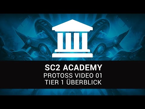 SC2 Academy: Protoss 01 - Tier 1 Überblick