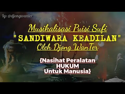 Puisi Sufi Satire - SANDIWARA KEADILAN By Djong WanTer | Hukum Dunia | Hukum Akhirat Menunggumu