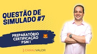 QUESTÃO #7 | PREPARATÓRIO PARA CERTIFICAÇÃO PSM I