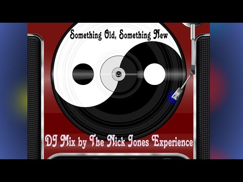 Something Old, Something New - DJ Mix by Nick Jones